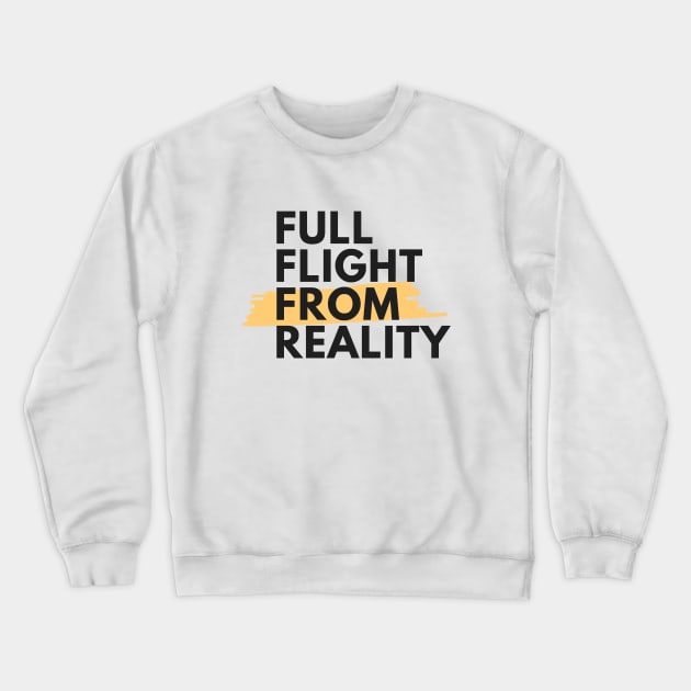 Full Flight From Reality  - Sober Gifts Men Women Crewneck Sweatshirt by RecoveryTees